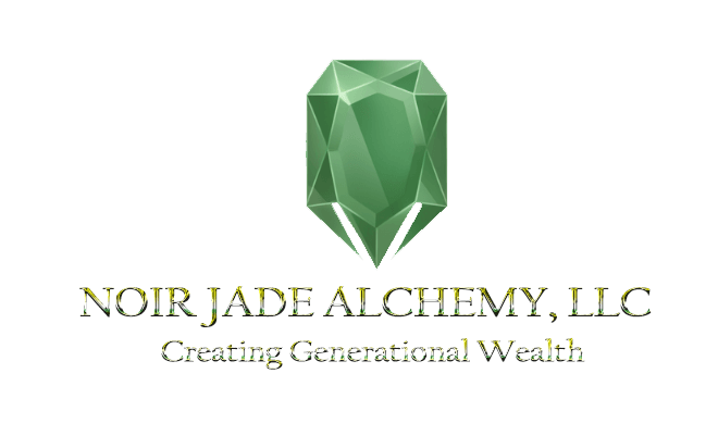 Noir Jade Alchemy LLC, Creating Generational Wealth